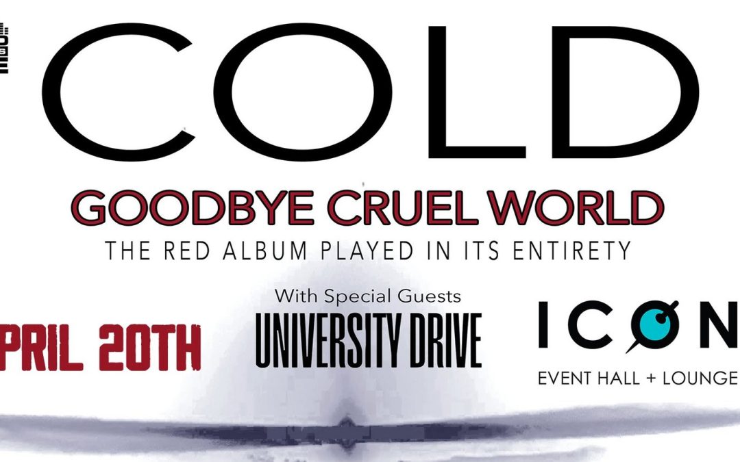 COLD – Goodbye Cruel World – The RED album played in its entirety at ICON