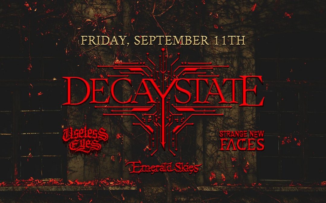 DECAYSTATE / Strange New Faces, Useless Eyes & Emerald Skies at ICON. at ICON Sioux Falls